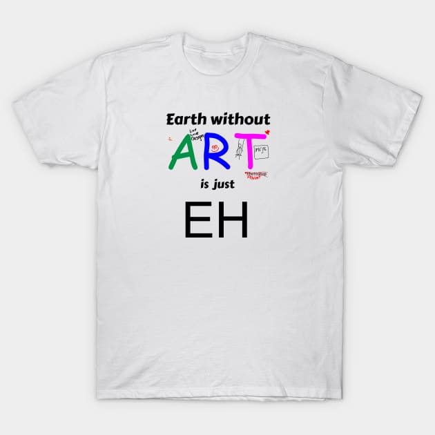 earth is just eh without art T-Shirt by mycko_design